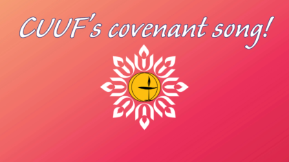Listen to CUUF's Covenant Song.